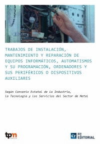 TRABAJOS DE INSTALACIN, MANTENIMIENTO Y REPARACIN DE EQUIPOS INFORMTICOS, AUTOMATISMOS Y SU PROGRAMACIN, ORDENADORES Y SUS PERIFRICOS O DISPOSITI