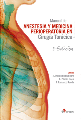 MANUAL DE ANESTESIA Y MEDICINA PERIOPERATORIA EN CIRUGA TORCICA. 2 EDICIN