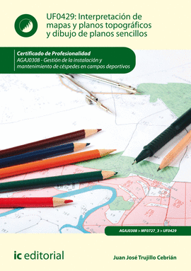 UF0429. INTERPRETACIN DE MAPAS Y PLANOS TOPOGRFICOS Y DIBUJO DE PLANOS SENCILLOS