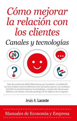 CMO MEJORAR LA RELACIN CON LOS CLIENTES. CANALES Y TECNOLOGAS