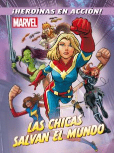 MARVEL. LAS CHICAS SALVAN AL MUNDO