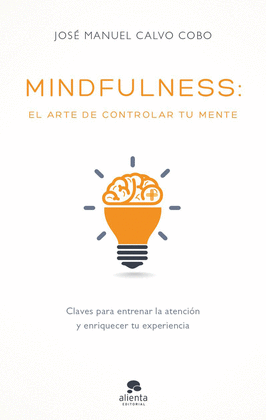 MINDFULNESS: EL ARTE DE CONTROLAR TU MENTE