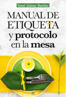MANUAL DE ETIQUETA Y PROTOCOLO EN LA MESA