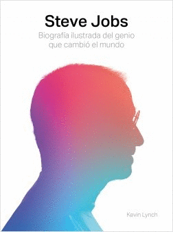 STEVE JOBS0 BIOGRAFIA ILUSTRADA DEL GENIO QUE CAMBIO EL MUNDO