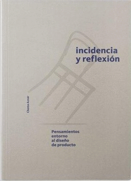 INCIDENCIA Y REFLEXION PENSAMIENTOS EN TORNO AL DISEO DE PRODUCTO