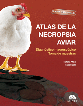 ATLAS DE LA NECROPSIA AVIAR: DIAGNSTICO MACROSCPICO TOMA DE MUESTRASEDICIN AC