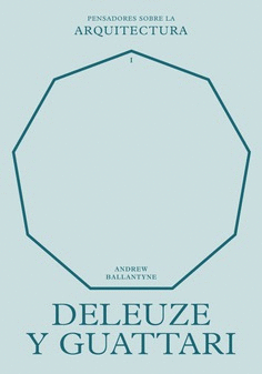 PENSADORES SOBRE LA ARQUITECTURA I DELEUZE Y GUATTARI