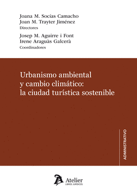 URBANISMO AMBIENTAL Y CAMBIO CLIM�TICO: LA CIUDAD TUR�STICA SOSTENIBLE