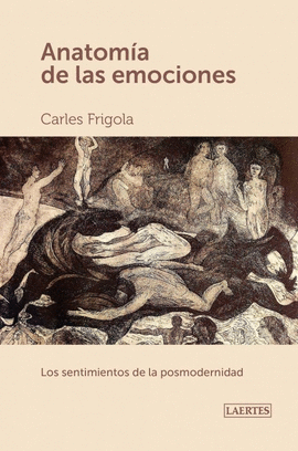 ANATOMIA DE LAS EMOCIONES LOS SENTIMIENTOS DE LA POSTMODERNIDAD