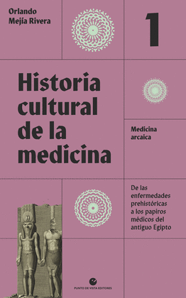 HISTORIA CULTURAL DE LA MEDICINA. VOLUMEN 1