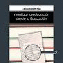 INVESTIGAR LA EDUCACION DESDE LA EDUCACION