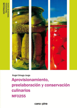 APROVISIONAMIENTO, PREELABORACI�N Y CONSERVACI�N. MF0255