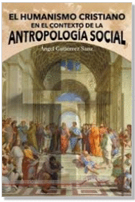EL HUMANISMO CRISTIANO EN EL CONTEXTO DE LA ANTROPOLOG�A SOCIAL