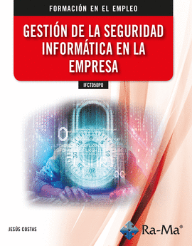 GESTI�N DE LA SEGURIDAD INFORM�TICA EN LA EMPRESA