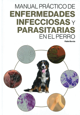MANUAL PRCTICO DE ENFERMEDADES INFECCIOSAS Y PARASITARIAS EN EL PERRO