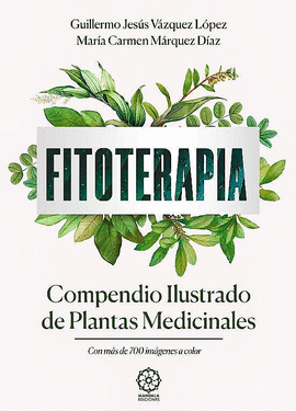 FITOTERAPIA. COMPENDIO ILUSTRADO DE PLANTAS MEDICINALES