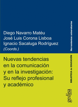 NUEVAS TENDENCIAS EN LA COMUNICACI�N Y EN LA INVESTIGACI�N: SU REFLEJO PROFESIONAL Y ACAD�MICO