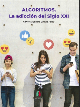 ALGORITMOS  LA ADICCION DEL SIGLO XXI