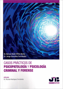 CASOS PR�CTICOS DE PSICOPATOLOG�A Y PSICOLOG�A CRIMINAL Y FORENSE