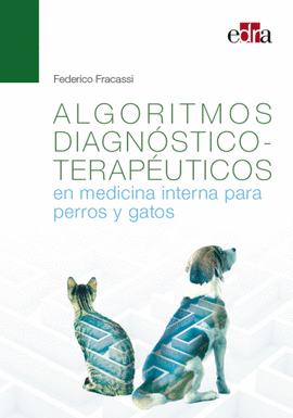 ALGORITMOS DIAGNOSTICO-TERAPEUTICOS EN MEDICINA INTERNA PARA PERROS Y GATOS