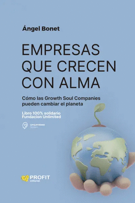 EMPRESAS QUE CRECEN CON ALMA C�MO, LAS ORGANIZACIONES, PUEDEN AYUDAR A LA SOCIEDAD Y AL PLANETA