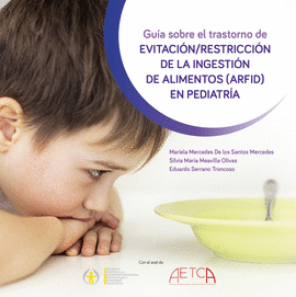 GUA SOBRE EL TRASTORNO DE EVITACIN/RESTRICCIN DE LA INGESTIN DE ALIMENTOS (ARFID) EN PEDIATRA
