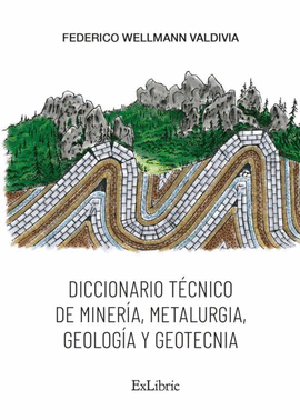 DICCIONARIO TCNICO DE MINERA, METALURGIA, GEOLOGA Y GEOTECNIA