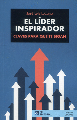EL LDER INSPIRADOR. CLAVES PARA QUE TE SIGAN