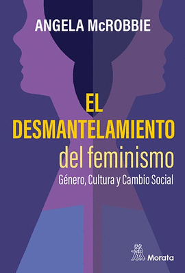 EL DESMANTELAMIENTO DEL FEMINISMO GENERO CULTURA Y CAMBIO SOCIAL