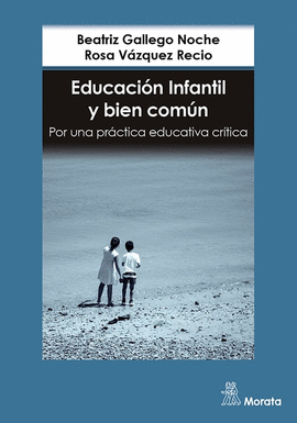 EDUCACIN INFANTIL Y BIEN COMUN. POR UNA PRACTICA EDUCATIVA CRITICA