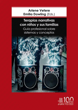 TERAPIAS NARRATIVAS CON NI�OS Y SUS FAMILIAS. GU�A PROFESIONAL SOBRE SISTEMAS Y CONCEPTOS