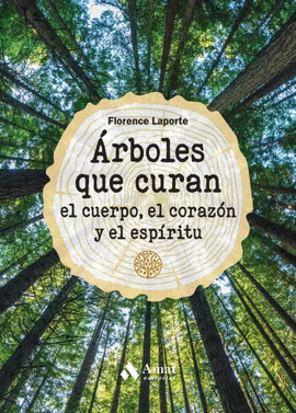 ARBOLES QUE CURAN EL CUERPO, EL CORAZON Y EL ESPIRITU