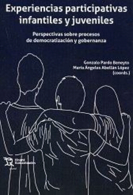 EXPERIENCIAS PARTICIPATIVAS INFANTILES Y JUVENILES. PERSPECTIVAS SOBRE PROCESOS DE DEMOCRATIZACI�N Y GOBERNANZA