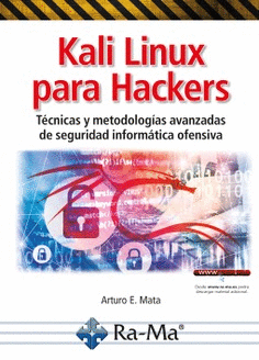 KALI LINUX PARA HACKERS TECNICAS Y METODOLOG�AS AVANZADAS DE SEGURIDAD INFORM�TICA OFENSIVA