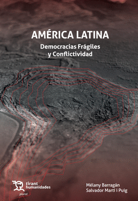 AMERICA LATINA DEMOCRACIAS FRAGILES Y CONFLICTIVIDAD