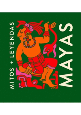 MITOS Y LEYENDAS MAYAS