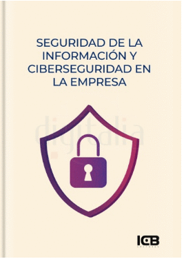 SEGURIDAD DE LA INFORMACI�N Y CIBERSEGURIDAD EN LA EMPRESA
