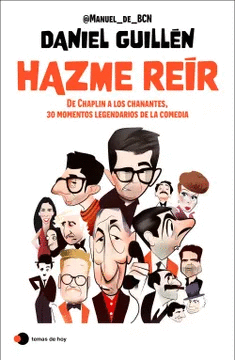 HAZME REIR  DE CHAPLIN A LOS CHANANTES, MOMENTOS INOLVIDABLES DE LA COMEDIA