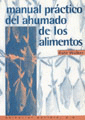 MANUAL PR�CTICO DEL AHUMADO DE LOS ALIMENTOS