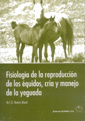 FISIOLOGIA DE LA REPRODUCCION DE LOS EQUIDOS, CRIA MANEJO DE LA YEGUADA