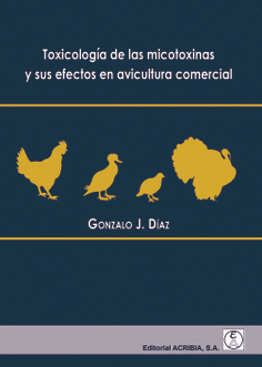 TOXICOLOGIA DE LAS MICOTOXINAS Y SUS EFECTOS EN AVICULTURA COMERCIAL