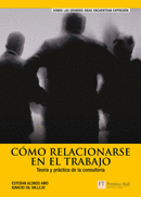 COMO RELACIONARSE EN EL TRABAJO: TEORIA Y PRACTICA DE LA CONSULTORIA