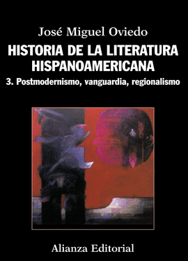 HISTORIA DE LA LITERATURA HISPANOAMERICANA III POSTMODERNISMO VANGUARDIA REGIONALISMO
