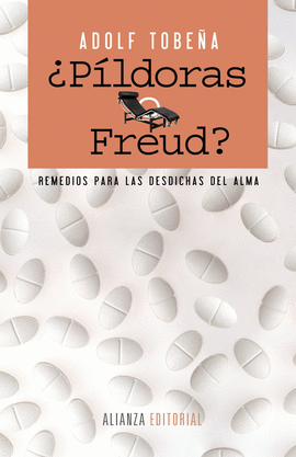 �PILDORAS O FREUD? REMEDIOS PARA LAS DESDICHAS DEL ALMA