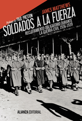 SOLDADOS A LA FUERZA RECLUTAMIENTO OBLIGATORIO DURANTE LA GUERRA CIVIL 1936-1939