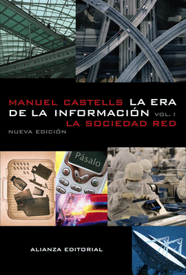 LA ERA DE LA INFORMACIN: ECONOMA, SOCIEDAD Y CULTURA VOL.1