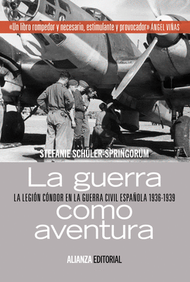 LA GUERRA COMO AVENTURA LA LEGION CONDOR EN LA GUERRA CIVIL ESPAOLA