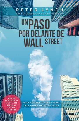 UN PASO POR DELANTE DE WALL STREET COMO UTILIZAR LO QUE YA SABES PARA GANAR DINERO EN BOLSA