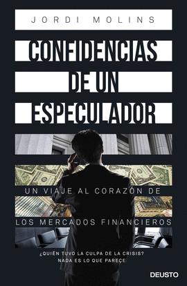 CONFIDENCIAS DE UN ESPECULADOR UN VIAJE AL CORAZON DE LOS MERCADOS FINANCIEROS