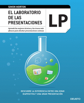 EL LABORATORIO DE LAS PRESENTACIONES APRENDE LAS MEJORAS TECNICAS Y LOS TRUCOS MAS EFICACES PARA DISE�AR PRESENTACIONES EXITOSAS
